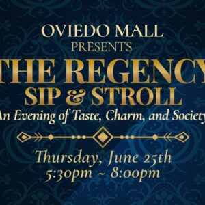 Poster advertising Oviedo Mall Presents The Regency Sip & Stroll: An Evening of Taste, Charm, and Society, Thu, June 25, 5:30–8:00 pm.